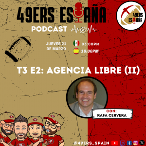Lee más sobre el artículo 49ers España PODCAST T3 E02: AGENCIA LIBRE (II) con Rafa Cervera