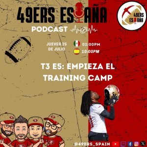 Lee más sobre el artículo 49ers España PODCAST: T3 E7: Empieza el training camp