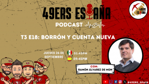Lee más sobre el artículo 49ers España Podcast.T3 E18: Borrón y cuenta nueva con Ramón Álvarez de Mon