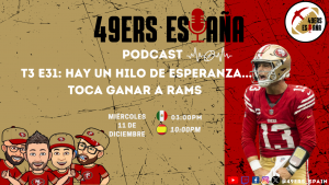 Lee más sobre el artículo 49ers España Podcast. T3 E31: Hay un hilo de esperanza… toca ganar a Rams