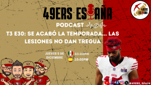 Lee más sobre el artículo 49ers España Podcast. T3 E30: Se acabó la temporada… las lesiones no dan tregua