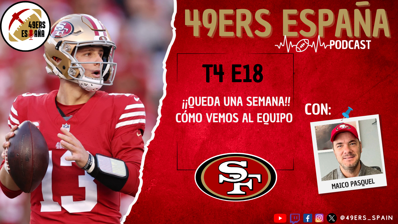 Lee más sobre el artículo 49ers España Podcast. T4 E18. ¡¡Queda una semana!! cómo vemos al equipo con Maico Pasquel