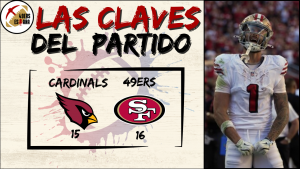 Lee más sobre el artículo Las Claves del partido, WEEK 3: ARI 15 – SF 16